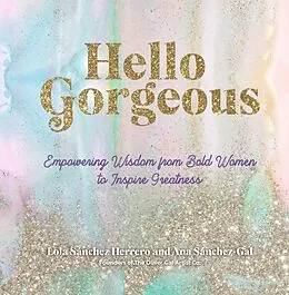 E-Book (pdf) Hello Gorgeous von Lola Sánchez Herrero, Ana Sanchez-Gal, The Oliver Gal Artist Co.