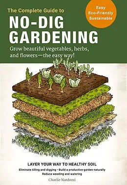 E-Book (epub) The Complete Guide to No-Dig Gardening von Charlie Nardozzi