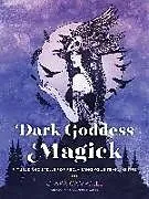 Kartonierter Einband Dark Goddess Magick von C. Ara Campbell