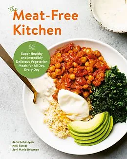 E-Book (epub) The Meat-Free Kitchen von Jenn Sebestyen, Kelli Foster, Joni Marie Newman