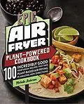 E-Book (epub) Epic Air Fryer Plant-Powered Cookbook von Michelle Anderson