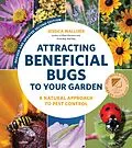 E-Book (epub) Attracting Beneficial Bugs to Your Garden, Revised and Updated Second Edition von Jessica Walliser