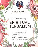 Kartonierter Einband The Art & Practice of Spiritual Herbalism von Karen M. Rose