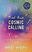 Fester Einband Find Your Cosmic Calling von Natalie Walstein