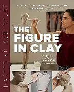 Fester Einband Mastering Sculpture: The Figure in Clay von Cristina Córdova