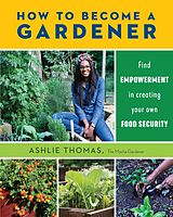 E-Book (epub) How to Become a Gardener von Ashlie Thomas