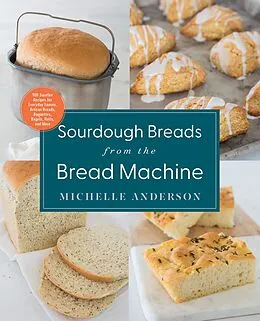 E-Book (epub) Sourdough Breads from the Bread Machine von Michelle Anderson