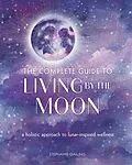 E-Book (pdf) The Complete Guide to Living by the Moon von Stephanie Gailing