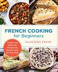 E-Book (epub) French Cooking for Beginners von Claudine Pepin