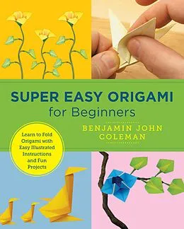 E-Book (epub) Super Easy Origami for Beginners von Benjamin John Coleman