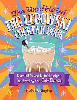 E-Book (epub) The Unofficial Big Lebowski Cocktail Book von André Darlington