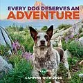 E-Book (pdf) Every Dog Deserves an Adventure von Camping with Dogs, L. J. Tracosas
