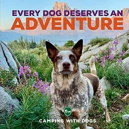 E-Book (pdf) Every Dog Deserves an Adventure von Camping with Dogs, L. J. Tracosas