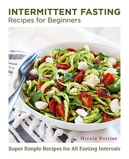 E-Book (epub) Intermittent Fasting Recipes for Beginners von Nicole Poirier