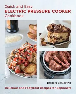 E-Book (epub) Quick and Easy Electric Pressure Cooker Cookbook von Barbara Schieving