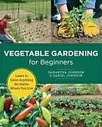 Couverture cartonnée Vegetable Gardening for Beginners de Samantha Johnson, Daniel Johnson