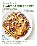 E-Book (epub) Super Simple Plant-Based Recipes for Beginners von Jenn Sebestyen, Kelli Foster