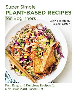 E-Book (epub) Super Simple Plant-Based Recipes for Beginners von Jenn Sebestyen, Kelli Foster