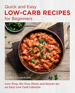 E-Book (epub) Quick and Easy Low Carb Recipes for Beginners von Dana Carpender