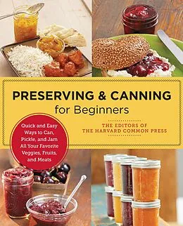 E-Book (epub) Preserving and Canning for Beginners von Editors of the Harvard Common Press