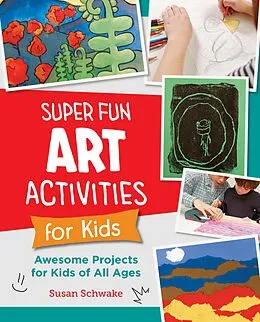 E-Book (epub) Super Fun Art Activities for Kids von Susan Schwake