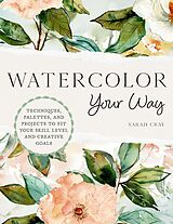 E-Book (epub) Watercolor Your Way von Sarah Cray