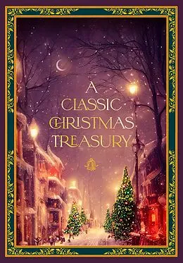 E-Book (epub) A Classic Christmas Treasury von Charles Dickens, Clement C. Moore, Hans Christian Andersen