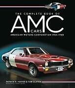 Fester Einband The Complete Book of AMC Cars von Patrick R. Foster, Tom Glatch