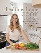Livre Relié A Healthier Home Cook de Shawna Holman