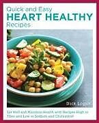 Couverture cartonnée Quick, Easy, and Delicious Heart Healthy Recipes de Dick Logue