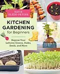 E-Book (epub) Kitchen Gardening for Beginners von Katie Elzer-Peters