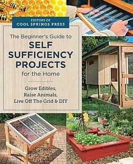 E-Book (epub) Beginner's Guide to Self Sufficiency Projects for the Home von Editors of Cool Springs Press