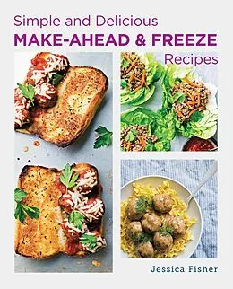 E-Book (epub) Simple and Delicious Make-Ahead and Freeze Recipes von Jessica Fisher