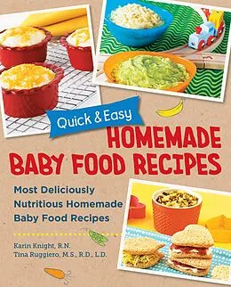 E-Book (epub) Quick and Easy Homemade Baby Food Recipes von Karin Knight, Tina Ruggiero