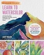 Kartonierter Einband Learn to Watercolor von Lacey Walker