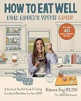 Kartonierter Einband (Kt) How to Eat Well for Adults with ADHD von Rebecca King