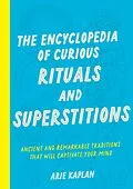 E-Book (epub) The Encyclopedia of Curious Rituals and Superstitions von Arie Kaplan