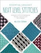 Couverture cartonnée Essential Crochet Next-Level Stitches: Volume 2 de Melissa Leapman