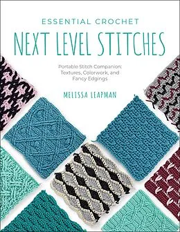 E-Book (epub) Essential Crochet Next-Level Stitches von Melissa Leapman