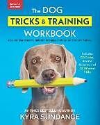 Couverture cartonnée The Dog Tricks and Training Workbook, Revised and Expanded de Kyra Sundance