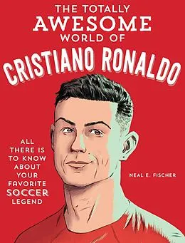 E-Book (epub) The Totally Awesome World of Cristiano Ronaldo von Neal E. Fischer