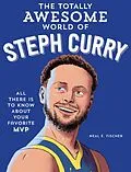 E-Book (epub) The Totally Awesome World of Steph Curry von Neal E. Fischer