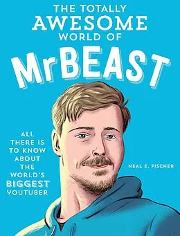 E-Book (epub) The Totally Awesome World of MrBeast von Neal E. Fischer