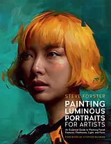 Kartonierter Einband (Kt) Painting Luminous Portraits for Artists von Steve Forster