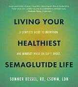 Couverture cartonnée Living Your Healthiest Semaglutide Life de Summer Kessel