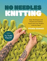 Kartonierter Einband No Needles Knitting von Howell Vickie