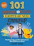 E-Book (epub) 101 Books to Read Before You Grow Up (Revised Edition) von Bianca Schulze