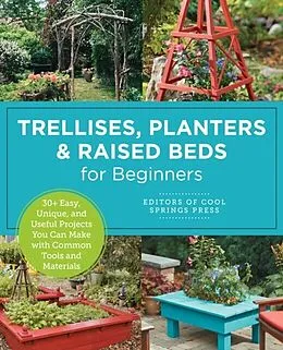 E-Book (epub) Trellises, Planters & Raised Beds for Beginners von Editors of Cool Springs Press