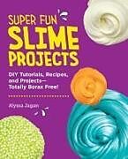 Couverture cartonnée Super Fun Slime Projects de Alyssa Jagan