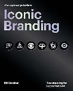Fester Einband The LogoLounge Guide to Iconic Branding von Bill Gardner